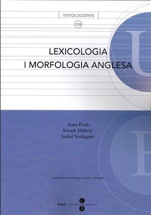 LEXICOLOGIA I MORFOLOGIA ANGLESA | 9788447530922 | POCH HIGUERAS, ANNA / VERDAGUER CLAVERA, ISABEL / HILFERTY, JOSEPH CLARENCE