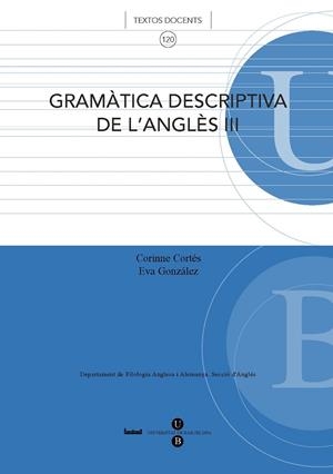 GRAMÀTICA DESCRIPTIVA DE L'ANGLÈS III | 9788447531493 | GONZÁLEZ GALI, EVA / CORTÉS, CORINNE
