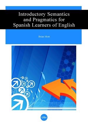 INTRODUCTORY SEMANTICS AND PRAGMATICS FOR SPANISH LEARNERS OF ENGLISH | 9788447533459 | MOTT, BRIAN LEONARD