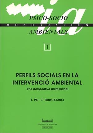 PERFILS SOCIALS EN LA INTERVENCIÓ AMBIENTAL (UNA PERSPECTIVA PROFESSIONAL) | 9788447513864 | VIDAL, TOMEU / POL URRUTIA, ENRIC