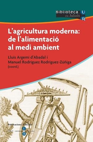 AGRICULTURA MODERNA, L' : DE L'ALIMENTACIÓ AL MEDI AMBIENT | 9788447527915 | ARGEMÍ D'ABADAL, LLUÍS / RODRÍGUEZ RODRÍGUEZ-ZÚÑIGA, MANUEL