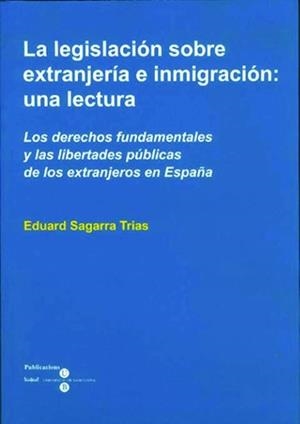 LEGISLACIÓN SOBRE EXTRANJERÍA E INMIGRACIÓN, LA: UNA LECTURA | 9788447527229 | SAGARRA TRIAS, EDUARD