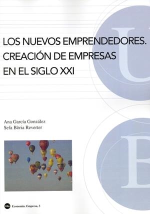 NUEVOS EMPRENDEDORES, LOS : CREACIÓN DE EMPRESAS EN EL SIGLO XXI | 9788447530304 | GARCÍA GONZÁLEZ, ANA / BÒRIA REVERTER, SEFA