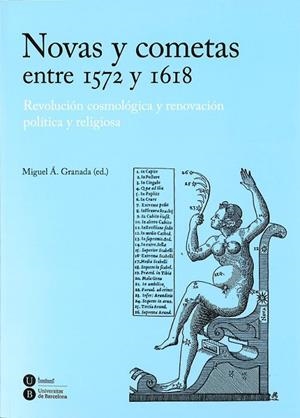 NOVAS Y COMETAS ENTRE 1572 Y 1618: REVOLUCIÓN COSMOLÓGICA Y RENOVACIÓN POLÍTICA Y RELIGIOSA | 9788447535880 | GRANADA MARTÍNEZ, MIGUEL ÁNGEL