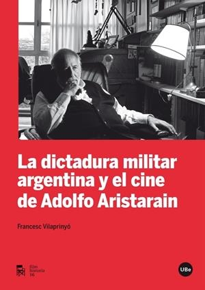 DICTADURA MILITAR ARGENTINA Y EL CINE DE ADOLFO ARISTARAIN, LA | 9788447537211 | VILAPRINYÓ ALBAREDA, FRANCESC