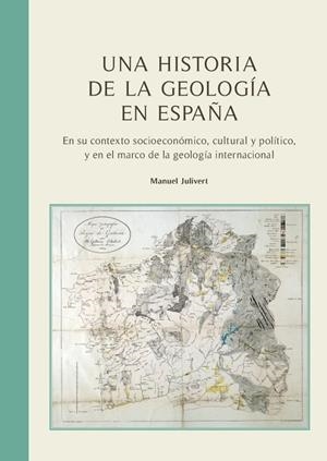 HISTORIA DE LA GEOLOGÍA EN ESPAÑA, UNA | 9788447537723 | JULIVERT CASAGUALDA, MANUEL