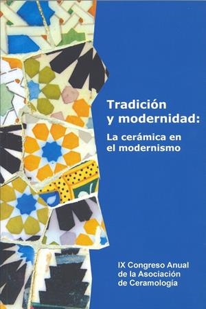 TRADICIÓN Y MODERNIDAD: LA CERÁMICA EN EL MODERNISMO | 9788447530885 | ASOCIACIÓN DE CERAMOLOGÍA