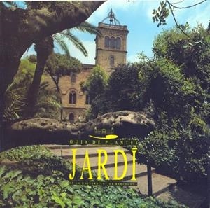 GUIA DE PLANTES DEL JARDÍ DE LA UNIVERSITAT DE BARCELONA | 9788475288741 | ALVAREZ DE LA CAMPA, JOSEP M. / CASALS I TORTRAS, PERE