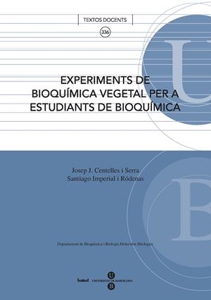 EXPERIMENTS DE BIOQUÍMICA VEGETAL PER A ESTUDIANTS DE BIOQUÍMICA | 9788447532889 | CENTELLES I SERRA, JOSEP J. / IMPERIAL RÓDENAS, SANTIAGO