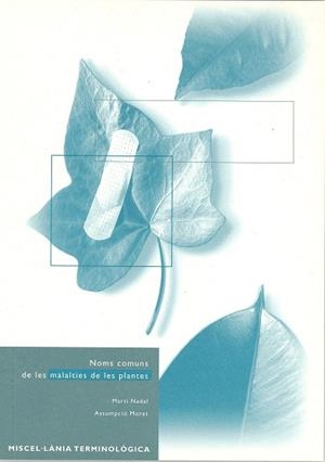 NOMS COMUNS DE LES MALALTIES DE LES PLANTES | 9788493100162 | NADAL PUIGDEFÀBREGAS, MARTÍ / MORET BENASET, ASSUMPCIÓ
