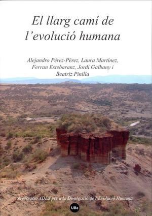 LLARG CAMÍ DE L'EVOLUCIÓ HUMANA, EL | 9788447533732 | MARTÍNEZ PÉREZ-PÉREZ, ALEJANDRO / GALBANY CASALS, JORDI / MARTÍNEZ, LAURA / ESTEBARANZ, FERRAN / PIN