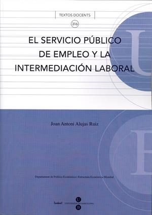 SERVICIO PÚBLICO DE EMPLEO Y LA INTERMEDIACIÓN LABORAL, EL | 9788447531011 | ALÚJAS RUIZ, JUAN ANTONIO