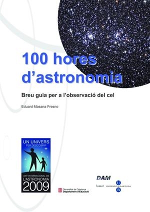 100 HORES D'ASTRONOMIA: BREU GUIA PER A L'OBSERVACIÓ DEL CEL | 9788447533718 | MASANA FRESNO, EDUARD