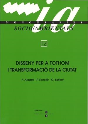 DISSENY PER A TOTHOM I TRANSFORMACIÓ DE LA CIUTAT | 9788447523177 | ARAGALL, FRANCESC / FONOLÀ, FRANCESC / SALLENT, GEMMA