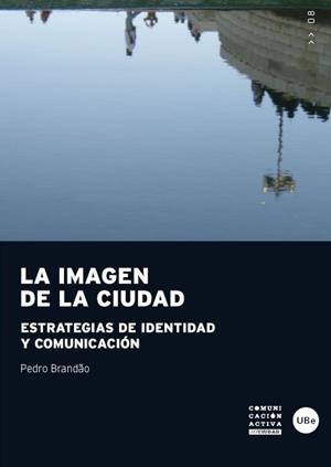 IMAGEN DE LA CIUDAD, LA. ESTRATEGIAS DE IDENTIDAD Y COMUNICACIÓN | 9788447535224 | BRANDÃO, PEDRO