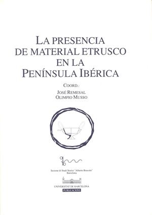 PRESENCIA DE MATERIAL ETRUSCO EN LA PENÍNSULA IBÉRICA, LA | 9788478757091 | MUSSO, OLIMPIO / REMESAL RODRÍGUEZ, JOSÉ