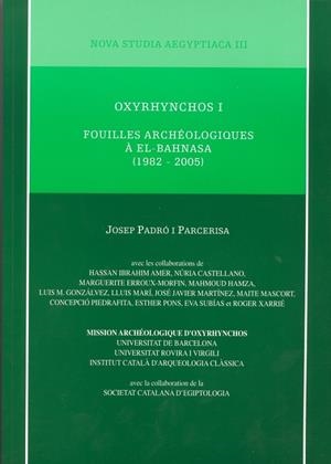 OXYRHYNCHOS I. FOUILLES ARCHÉOLOGIQUES À EL-BAHNASA (1982-2005) | 9788447531448 | PADRÓ PARCERISA, JOSEP