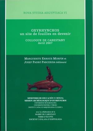 OXYRHYNCHOS, UN SITE DE FOUILLES EN DEVENIR. COLLOQUE DE CABESTANY AVRIL 2007 | 9788447533503 | ERROUX-MORFIN, MARGUERITE / PADRÓ PARCERISA, JOSEP
