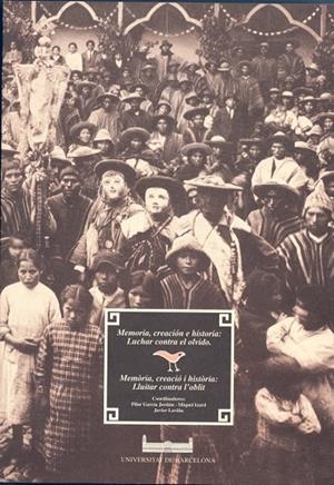 MEMORIA, CREACIÓN E HISTORIA: LUCHAR CONTRA EL OLVIDO | 9788447507627 | LAVIÑA GÓMEZ, F. JAVIER / GARCÍA JORDÁN, PILAR / IZARD LLORENS, MIQUEL