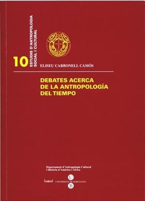 DEBATES ACERCA DE LA ANTROPOLOGÍA DEL TIEMPO | 9788447527717 | CARBONELL CAMÓS, ELISEU