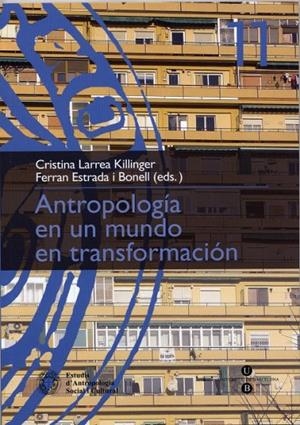 ANTROPOLOGÍA EN UN MUNDO EN TRANSFORMACIÓN | 9788447528547 | LARREA KILLINGER, CRISTINA / ESTRADA I BONELL, FERRAN