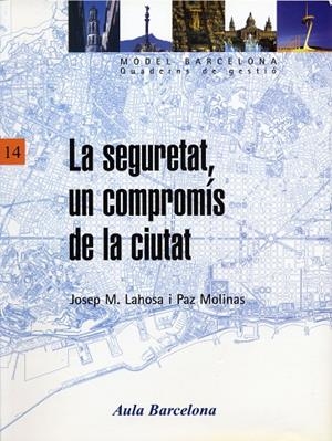 SEGURETAT UN COMPROMÍS DE LA CIUTAT, LA | 9788447527540 | LAHOSA, JOSEP M. / MOLINAS SANZ, PAZ