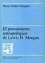 PENSAMIENTO ANTROPOLÓGICO DE LEWIS H. MORGAN, EL | 9788449011498 | VALDÉS GÁZQUEZ, MARÍA