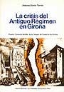 CRISIS DEL ANTIGUO RÉGIMEN EN GIRONA, LA | 9788474881141 | SIMÓN TARRÉS, ANTONIO