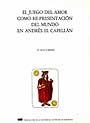 JUEGO DEL AMOR COMO REPRESENTACIÓN DEL MUNDO EN ANDRÉS EL CAPELLÁN, EL | 9788474880137 | RUÍZ DOMENECH, JOSÉ ENRIQUE
