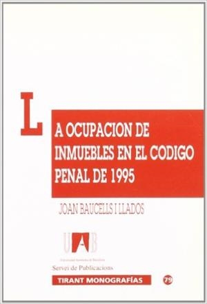 OCUPACIÓN DE INMUEBLES EN EL CÓDIGO PENAL DE 1995, LA | 9788480025669 | BAUCELLS I LLADÓS, JOAN