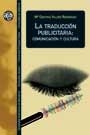 TRADUCCIÓN PUBLICITARIA, LA : COMUNICACIÓN Y CULTURA | 9788449023521 | VALDÉS, CRISTINA