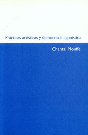 PRÁCTICAS ARTÍSTICAS Y DEMOCRACIA AGÓNISTICA | 9788449024924 | MOUFFE, CHANTAL