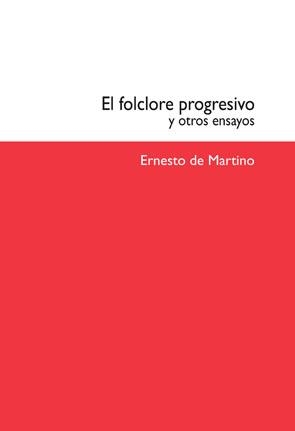 FOLCLORE PROGRESIVO Y OTROS ENSAYOS, EL | 9788492505012 | MARTINO, ERNESTO DE