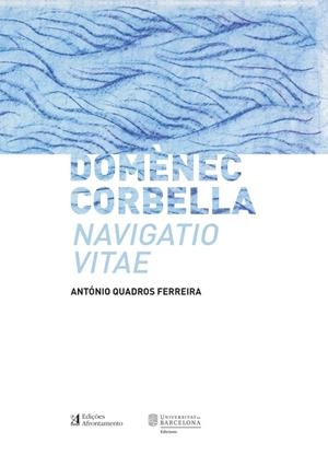 DOMÈNEC CORBELLA. NAVIGATIO VITAE | 9788491682219 | QUADROS FERREIRA, ANTÓNIO
