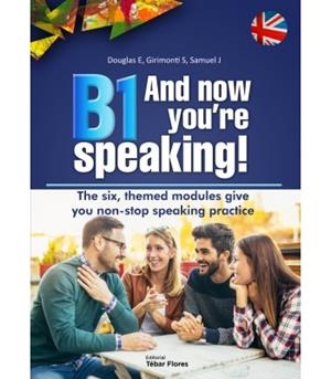 B1 AND NOW YOU'RE SPEAKING | 9788473606967 | SOLTHO DOUGLAS, ELISABETH / GIRIMONTI AZPORUZ, SILVIA / SAMUEL PENÉLOPE, JULIA