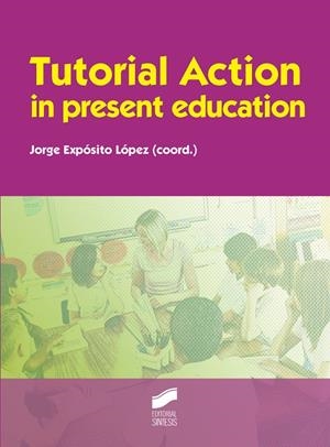 TUTORIAL ACTION IN PRESENT EDUCATION | 9788490772362 | EXPÓSITO LÓPEZ, JORGE