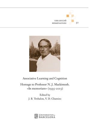 ASSOCIATIVE LEARNING AND COGNITION. HOMAGE TO PROFESSOR N. J. MACKINTOSH. IN MEMORIAM (1935-2015) | 9788447540198 | VARIOS AUTORES