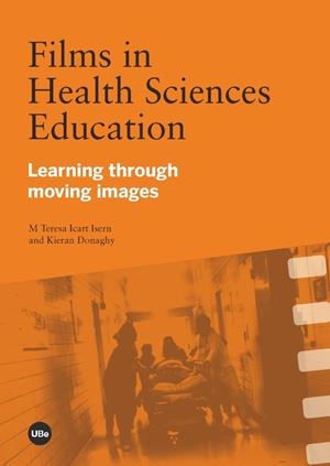 FILMS IN HEALTH SCIENCES EDUCATION. LEARNING THROUGH MOVING IMAGES | 9788447535835 | ICART ISERN, M. TERESA / DONAGHY, KIERAN