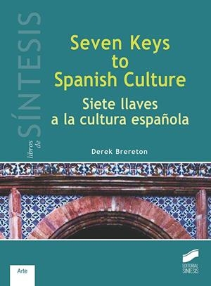 SEVEN KEYS TO SPANISH CULTURE / SIETE LLAVES A LA CULTURA ESPAÑOLA | 9788491710899 | BRERETON, DEREK