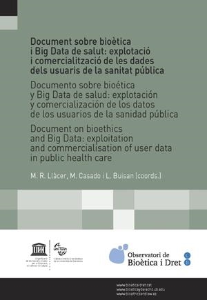 DOCUMENT SOBRE BIOÈTICA I BIG DATA DE SALUT: EXPLOTACIÓ I COMERCIALITZACIÓ DE LES DADES DELS USUARIS DE LA SANITAT PÚBLICA | 9788447542109 | VARIOS AUTORES