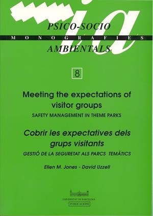 MEETING THE EXPECTATIONS OF VISITOR GROUPS. SAFETY MANAGEMENT IN THEME PARKS | 9788447515974 | UZZELL, DAVID / JONES, ELLEN M.