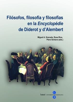 FILÓSOFOS, FILOSOFÍA Y FILOSOFÍAS EN LA ?ENCYCLOPÉDIE? DE DIDEROT Y D?ALEMBERT | 9788447533985 | RIUS GATELL, ROSA / GRANADA, MIGUEL ANGEL