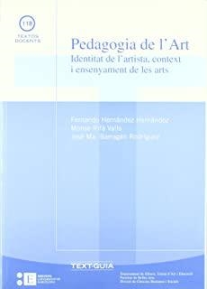 PEDAGOGIA DE L'ART. IDENTITAT DE L'ARTISTA, CONTEXT I ENSENYAMENT DE LES ARTS | 9788483380024 | RIFÀ VALLS, MONTSERRAT / HERNÁNDEZ HERNÁNDEZ, FERNANDO / BARRAGÁN RODRÍGUEZ, JOSÉ M.ª