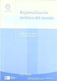 REGIONALIZACIÓN TURÍSTICA DEL MUNDO | 9788483383223 | GÓMEZ MARTÍN, BELÉN / LÓPEZ PALOMEQUE, FRANCISCO