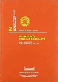 VIURE JUNTS PERÒ NO BARREJATS. CASA I RESIDÈNCIA AL PLA D'URGELL (S. XIX I XX) | 9788447515202 | ESTRADA I BONELL, FERRAN