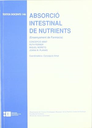 ABSORCIÓ INTESTINAL DE NUTRIENTS | 9788483380949 | AMAT MIRALLES, CONCEPCIÓ / FERRER ROIG, RUTH / MORETÓ I PEDRAGOSA, MIQUEL