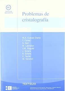 PROBLEMAS DE CRISTALOGRAFÍA | 9788483383391 | GALÍ MEDINA, SALVADOR / SOLANS HUGUET, JOAQUIM / CALVET PALLÁS, Mª TERESA / VENDRELL SAZ, MÀRIUS / C