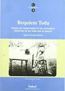 REQUIEM TODA. ENSAYO DE COMPRENSIÓN DE LAS COSTUMBRES HISTÓRICAS DE LOS TODA ANTE LA MUERTE | 9788447511020 | TERRADAS SABORIT, IGNASI