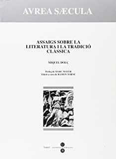 ASSAIGS SOBRE LA LITERATURA I LA TRADICIÓ CLÀSSICA   (AVREA SAECVLA) | 9788447524518 | DOLÇ I DOLÇ, MIQUEL