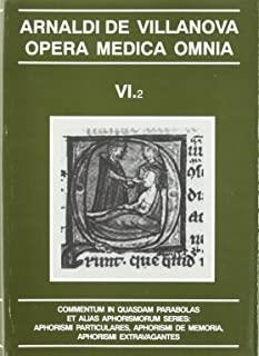 OPERA MEDICA OMNIA VOL. VI.2. RÚSTICA. COMMENTUM IN QUASDAM PARABOLAS ET ALIAS APHORISMORUM SERIES....... | 9788479351588 | DE VILLANOVA, ARNALDI